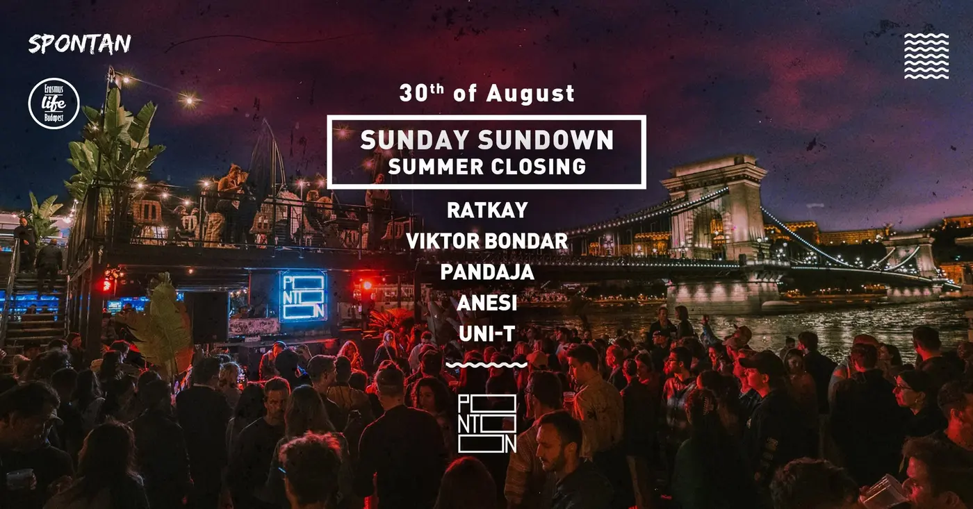 SUNDAY SUNDOWN ~ SUMMER CLOSING BY ELB & SPONTAN ~ PONTOON ~ 30TH AUGUST ~ FREE ENTRY koncert Budapesten (PONTOON)