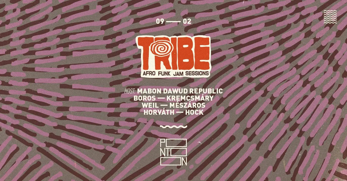 TRIBE | AFRO-FUNK JAM SESSIONS - A MABON DAWUD REPUBLIC ÁLTAL SZERVEZVE koncert Budapesten (PONTOON)