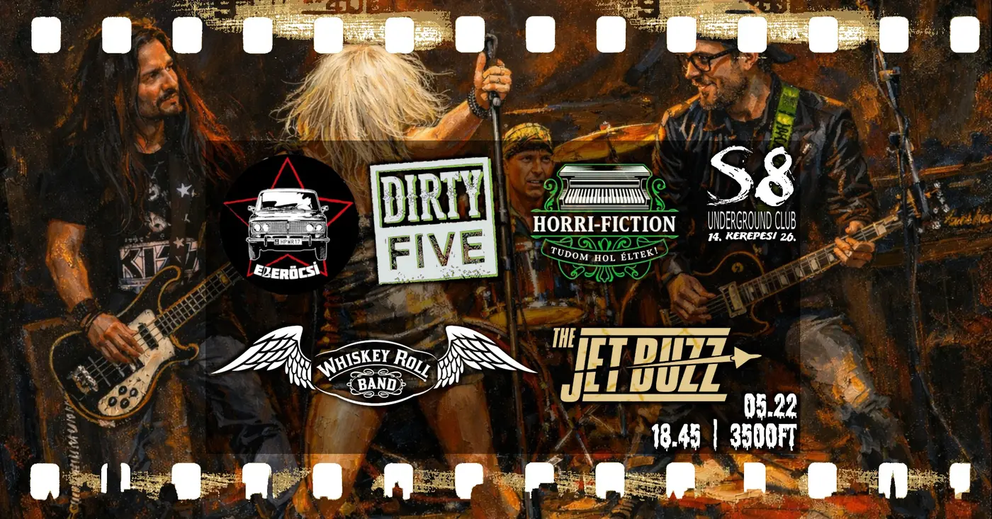 Ezeröcsi | Whiskey Roll | The Jet Buzz | Dirty Five | Horri-Fiction koncert Budapesten (S8 Underground Club)