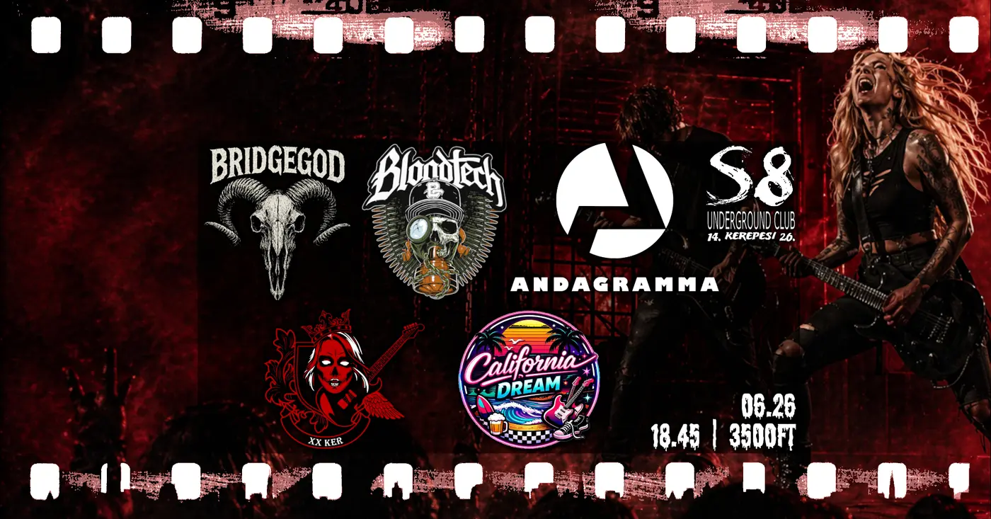 AndaGramma | Bloodtech | BridgeGod | California Dream | +1 koncert Budapesten (S8 Underground Club)
