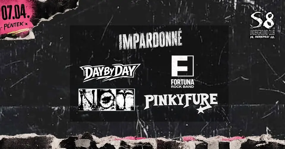 Impardonné | Day By Day | Fortuna | N.O.T. | Pinky Fure koncert Budapesten (S8 Underground Club)