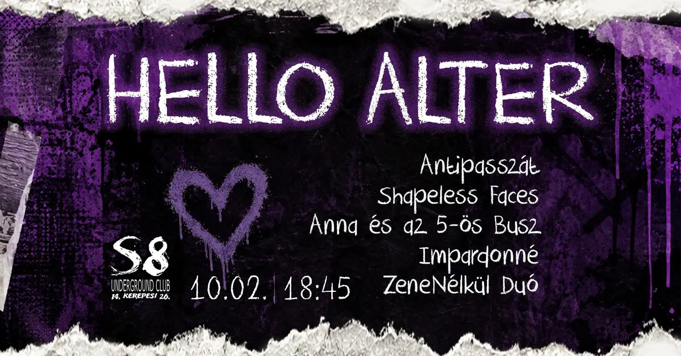 Hello Alter - S8 | Impardonné | A5B | Shapeless Faces | Zene Nélkül Duó | Antipasszát koncert Budapesten – S8 Underground Club