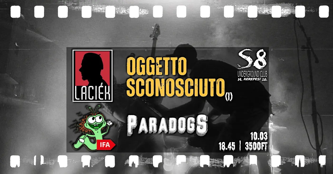 Oggetto Sconosciuto [I] | Paradogs | Laciék | IFA koncert Budapesten (S8 Underground Club)