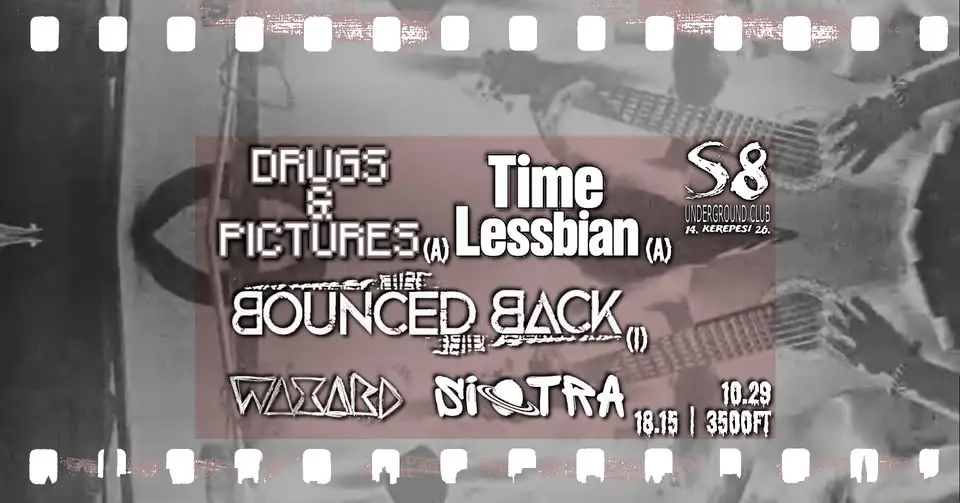 Drugs & Pictures [A] | Time Lessbian [A] | Bounced Back [I] | Siotra | Wazard koncert Budapesten (S8 Underground Club)