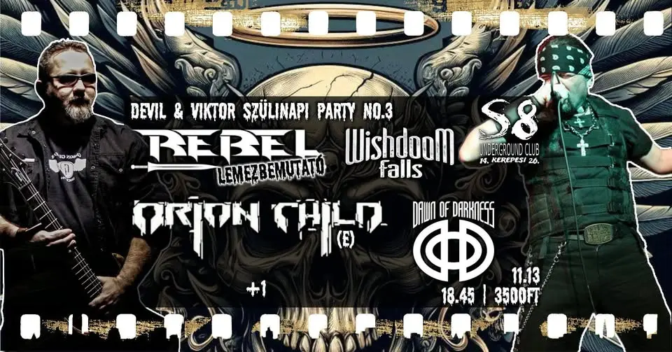 Devil & Viktor Szülinap No.3 | Rebel Lemezbemutató - S8 | Orion Child [E] | Wishdoom Falls | +2 koncert Budapesten (S8 Underground Club)
