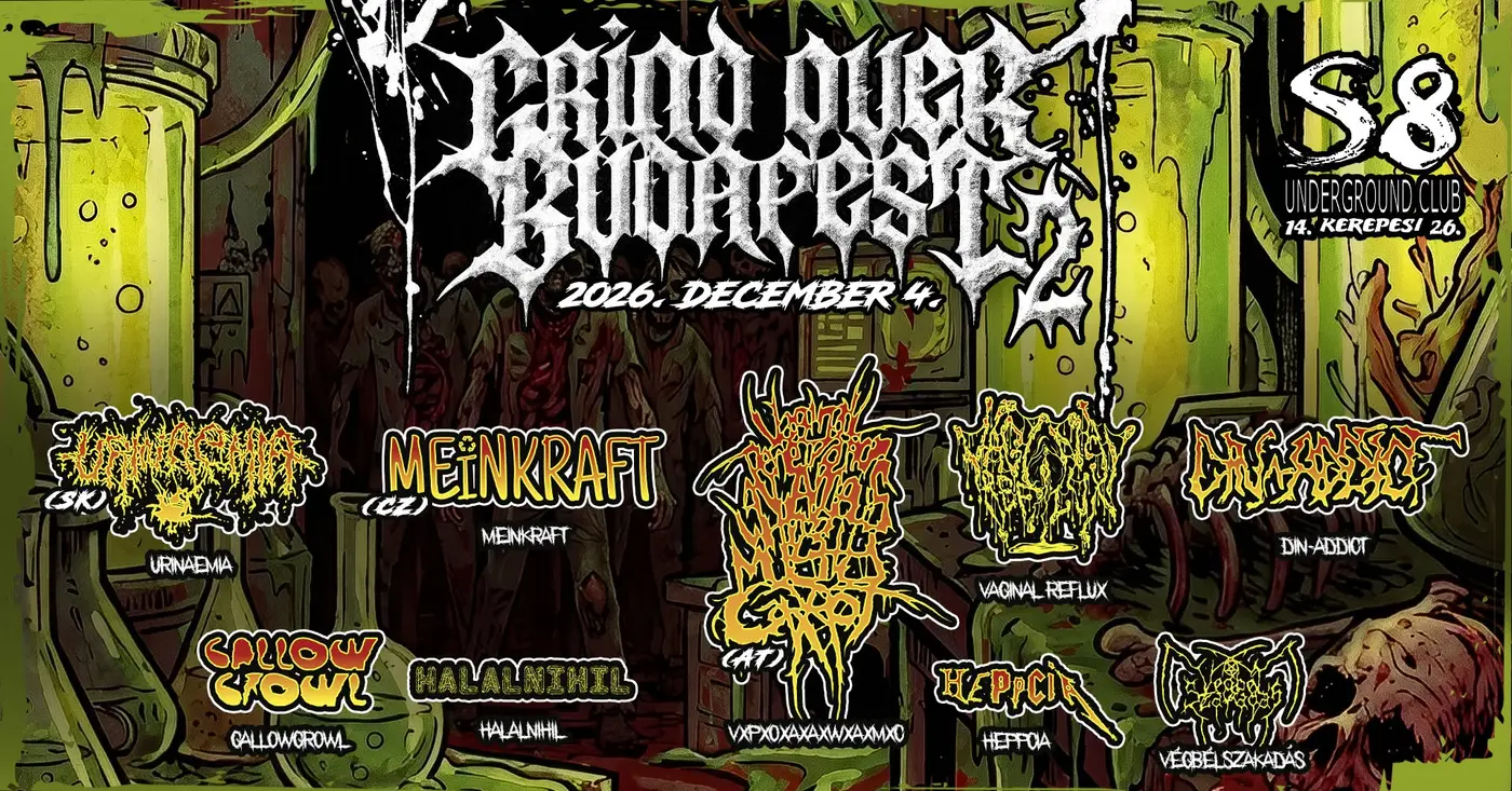 Grind over Budapest 2 - S8 | MeinKraft [CZ] | VxPxOxAxAxWxAxMxC [A] | Urinaemia [SK] | +Support koncert Budapesten (S8 Underground Club)