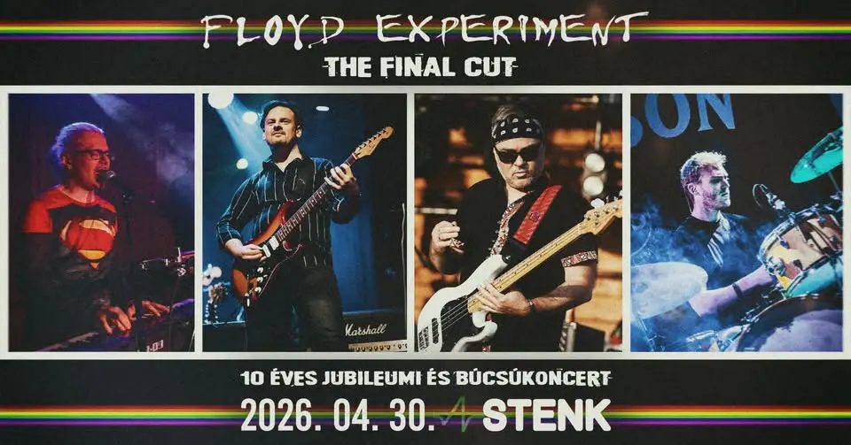 Floyd Experiment 💥 The Final Cut 💥 10 éves jubileumi- és búcsúkoncert koncert – Stenk