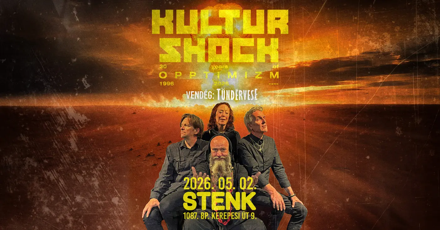 KULTUR SHOCK - 30 Years Of Opptimizm Tour - vendég: Tündérvese koncert Budapesten – Stenk