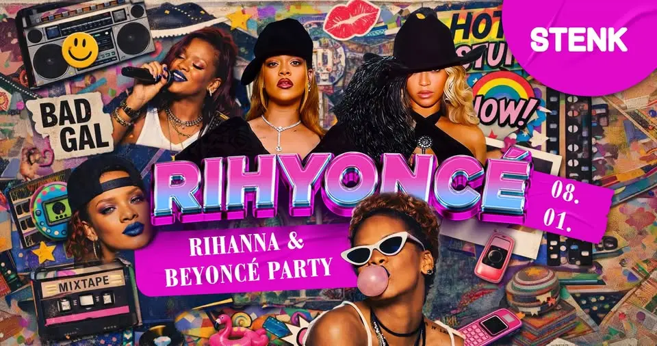 RIHYONCÉ • Rihanna & Beyoncé Party •  STENK 08.01. • Free Entry! koncert Budapesten (Stenk)