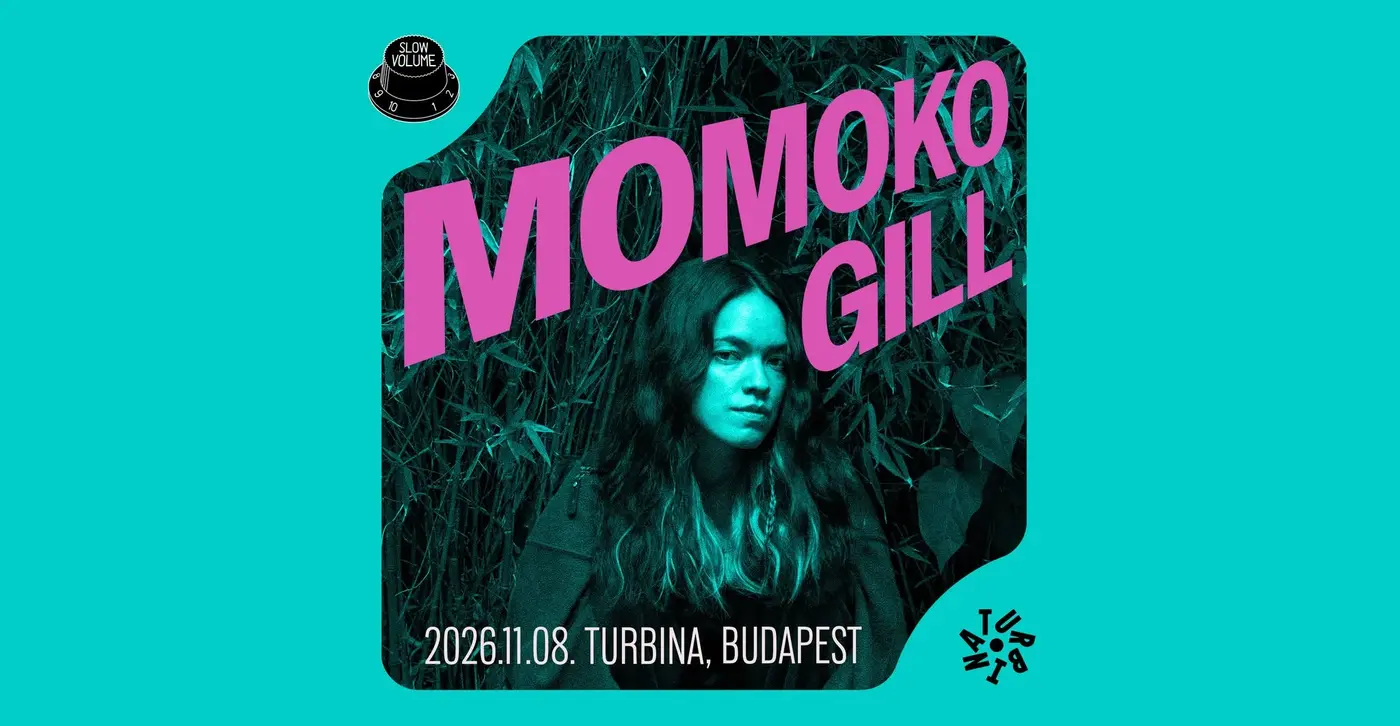 MOMOKO GILL, SUPPORT: VARGA DANIEL // BUDAPEST TURBINA koncert Budapesten (Turbina Budapest)