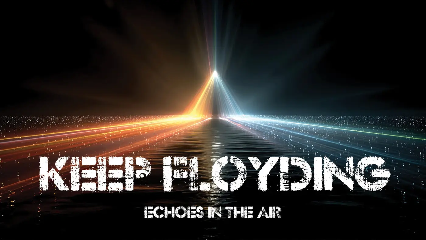 Keep Floyding // Summer of '26 – Echoes in the Air