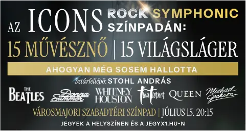 ICONS ROCKSYMPHONIC – 15 MŰVÉSZNŐ, 15 VILÁGSLÁGER koncert Budapesten (Városmajori Szabadtéri Színpad)