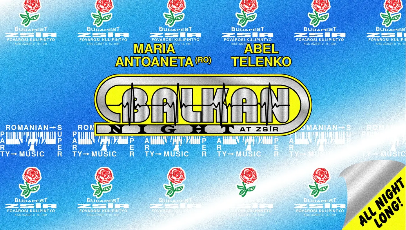 Balkan Night at Zsír w/ Maria Antoaneta (RO) & Abel Telenko